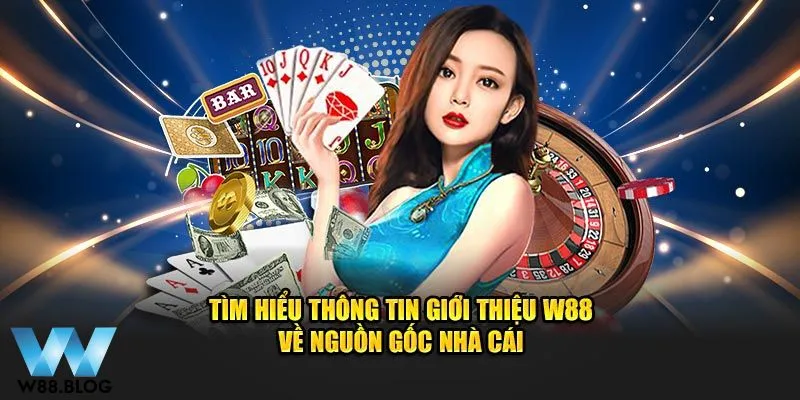 Giới Thiệu W88 1 Vài thông tin cơ bản giới thiệu W88
