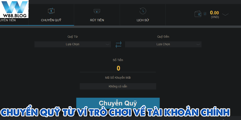 Rút tiền W88 yêu cầu người chơi chuyển từ ví game sang tài khoản